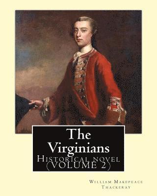 Ernest Rhys, Walter Jerrold - The Virginians. By: William Makepeace Thackeray, edited By: Ernest Rhys, introduction By: Walter Jerrold: Historical novel (VOLUME 2), Häftad. Tillgänglighet: Lägg i varukorg