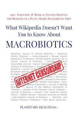 Edward Esko, Bettina Zumdick - What Wikipedia Doesn't Want You to Know about Macrobiotics: 100+ Scientific and Medical Studies Showing the Benefits of a Plant-Based Macrobiotic Diet, Häftad