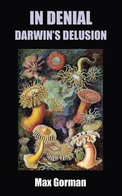 Max Gorman - In Denial: Darwin's Delusion, Häftad. Tillgänglighet: Lägg i varukorg