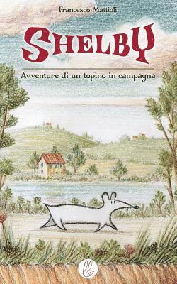 Francesco Mattioli - Shelby: Avventure di un topino di campagna, Häftad. Tillgänglighet: Lägg i varukorg