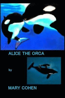 Mary Cohen - Alice the Orca, Häftad