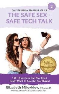 The Safe Sex - Safe Tech Talk: 150+ Questions that You Don't Really Want to Ask, But You Should