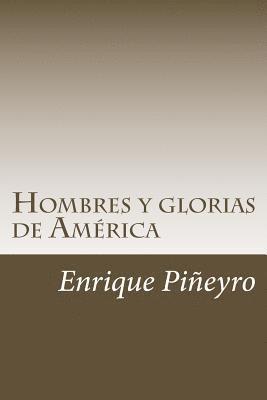 Enrique Pineyro - Hombres y glorias de América, Häftad. Tillgänglighet: Lägg i varukorg