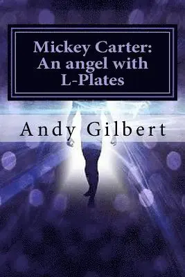 Andy Gilbert - Mickey Carter: An angel with L-Plates, Häftad. Tillgänglighet: Lägg i varukorg
