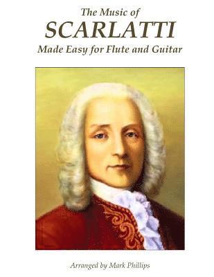 Mark Phillips, Domenico Scarlatti - Music of Scarlatti Made Easy for Flute and Guitar, Häftad. Tillgänglighet: Lägg i varukorg