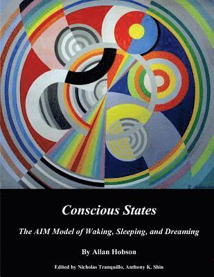 Nicholas Tranquillo, Anthony K. Shin - Conscious States (b&w): The AIM Model of Waking, Sleeping, and Dreaming, Häftad. Tillgänglighet: Lägg i varukorg