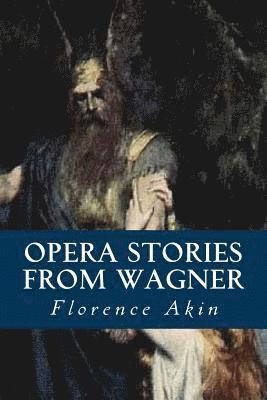 Florence Akin - Opera Stories from Wagner, Häftad. Tillgänglighet: Lägg i varukorg