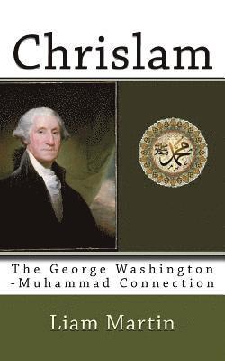 Liam Martin - Chrislam: The George Washington-Muhammad Connection, Häftad. Tillgänglighet: Lägg i varukorg