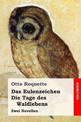 Otto Roquette - Das Eulenzeichen / Die Tage des Waldlebens: Zwei Novellen, Häftad. Tillgänglighet: Lägg i varukorg
