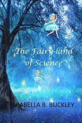 Arabella B. Buckley - The Fairy-Land of Science, Häftad