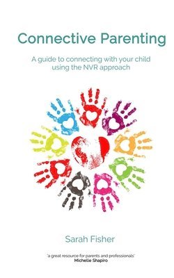 Sarah Fisher - Connective Parenting: A guide to connecting with your child using the NVR Approach, Häftad. Tillgänglighet: Lägg i varukorg