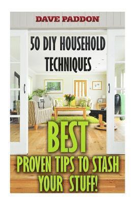 Dave Paddon - 50 DIY Household Techniques: Best Proven Tips to Stash Your Stuff!, Häftad. Tillgänglighet: Lägg i varukorg