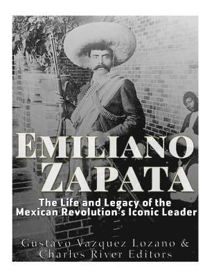 Gustavo Vazquez Lozano, Charles River - Emiliano Zapata: The Life and Legacy of the Mexican Revolution's Iconic Leader, Häftad. Tillgänglighet: Lägg i varukorg