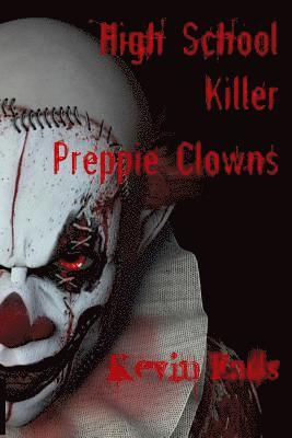 Kevin Eads - High School Killer Preppie Clowns, Häftad. Tillgänglighet: Lägg i varukorg