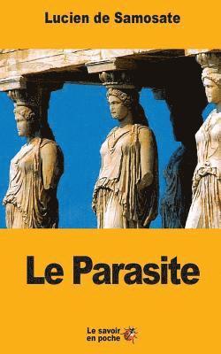 Lucien De Samosate - Le Parasite: ou que le métier de parasite est un art, Häftad. Tillgänglighet: Lägg i varukorg