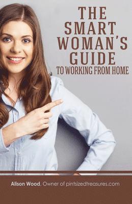 Alison Wood - The Smart Woman's Guide to Working from Home, Häftad. Tillgänglighet: Lägg i varukorg