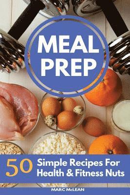 Marc McLean - Meal Prep Recipe Book: 50 Simple Recipes For Health & Fitness Nuts, Häftad. Tillgänglighet: Lägg i varukorg