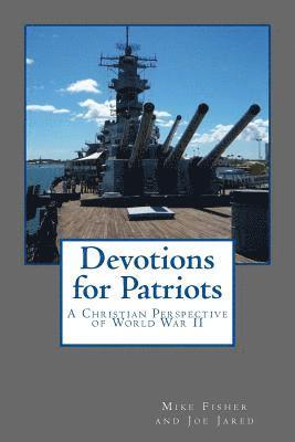 Joe Jared, Mike Fisher - Devotions for Patriots: A Christian Perspective of World War II, Häftad