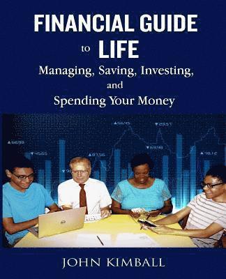 John Kimball - Financial Guide to Life: Managing, Saving, Investing, and Spending Your Money, Häftad. Tillgänglighet: Lägg i varukorg