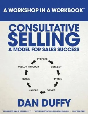Dan Duffy - Consultative Selling: A Model for Sales Success: An Introductory Sales Development Program, Häftad. Tillgänglighet: Lägg i varukorg