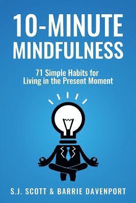 Barrie Davenport, S. J. Scott - 10-Minute Mindfulness: 71 Habits for Living in the Present Moment, Häftad. Tillgänglighet: Lägg i varukorg