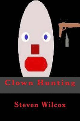 Steven Wilcox - Clown Hunting, Häftad. Tillgänglighet: Lägg i varukorg