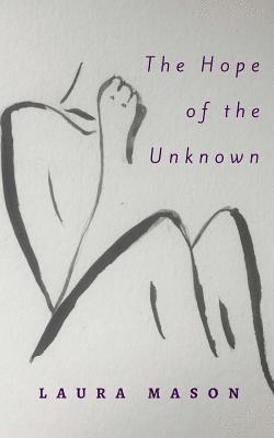 Laura Mason - The Hope of the Unknown, Häftad