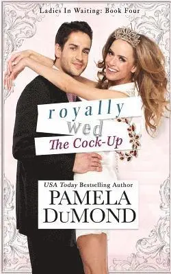 Pamela Dumond - Royally Wed: The Cock-Up, Häftad. Tillgänglighet: Lägg i varukorg
