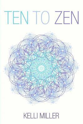 Kelli Miller - Ten To Zen, Häftad