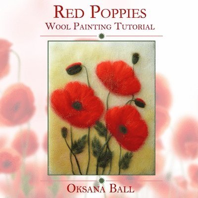 Jay Ball, Oksana Ball - Wool Painting Tutorial "Red Poppies", Häftad. Tillgänglighet: Lägg i varukorg