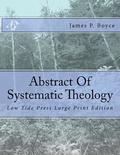 Abstract Of Systematic Theology: Low Tide Press Large Print Edition