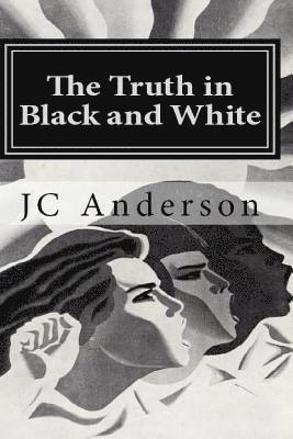 J. C. Anderson - The Truth in Black and White: The true adventures of a White man living alone in a Black community, Häftad. Tillgänglighet: Lägg i varukorg