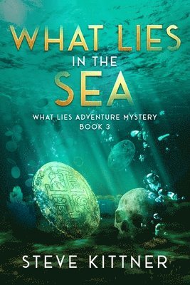 Steve Kittner - What Lies in the Sea, Häftad. Tillgänglighet: Lägg i varukorg