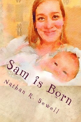 Nathan R. Sewell - Sam is Born, Häftad. Tillgänglighet: Lägg i varukorg