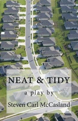 Steven Carl McCasland - neat & tidy: a play, Häftad