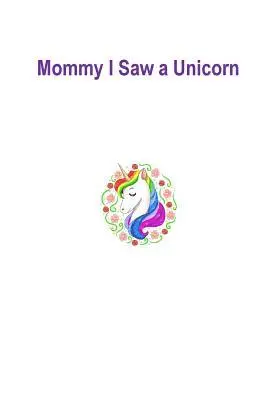 Uniqorn King - Mommy I Saw a Unicorn: Unicorn, Häftad. Tillgänglighet: Lägg i varukorg