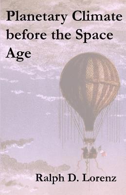 Ralph D. Lorenz - Planetary Climate before the Space Age, Häftad. Tillgänglighet: Lägg i varukorg