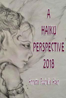 Annette Rochelle Aben - A Haiku Perspective 2018, Häftad. Tillgänglighet: Lägg i varukorg