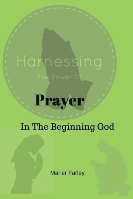 Marier Farley, Lisa Moore - Harnessing the Power of Prayer: In The Beginning God, Häftad. Tillgänglighet: Lägg i varukorg