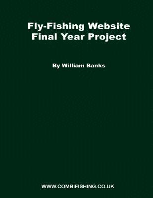 William Banks - Fly-Fishing Website Final Year Project: What I did for my FYP project while studying at Staffs, Häftad. Tillgänglighet: Lägg i varukorg