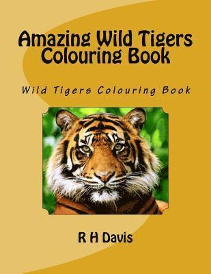 R. H. Davis - Amazing Wild Tigers Colouring Book: Wild Tigers Colouring Book, Häftad. Tillgänglighet: Lägg i varukorg