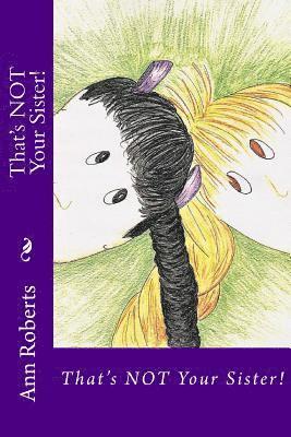 Ann Roberts - That's NOT Your Sister!, Häftad