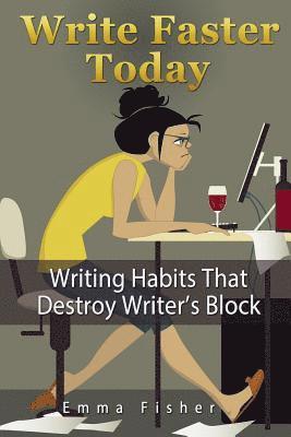 Emma Fisher - Write Faster Today: Writing Habits That Destroy Writer's Block, Häftad. Tillgänglighet: Lägg i varukorg