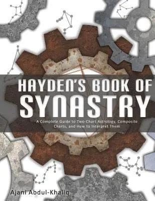 Ajani Abdul-Khaliq - Hayden's Book of Synastry: A Complete Guide to Two-Chart Astrology, Composite Charts, and How to Interpret Them, Häftad. Tillgänglighet: Lägg i varukorg