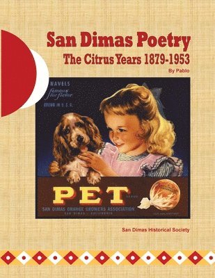 Pablo - San Dimas Poetry: The Citrus Years 1879-1953, Häftad