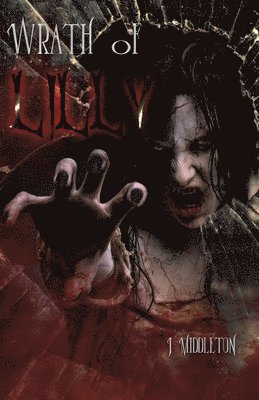 J. Middleton - Wrath of Lilly, Häftad. Tillgänglighet: Lägg i varukorg