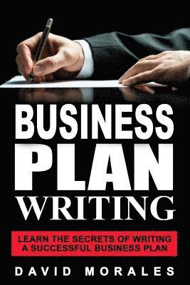 Business Planning Group, David Morales - Business Plan: Business Plan Writing- Learn the Secrets of Writing a Successful Business Plan, Häftad. Tillgänglighet: Lägg i varukorg