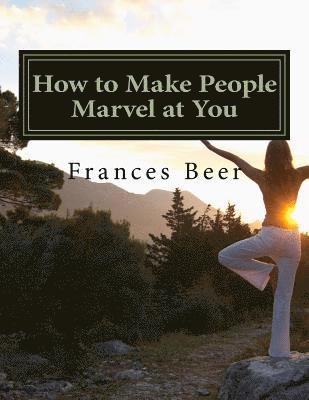 Frances Beer - How to Make People Marvel at You, Häftad