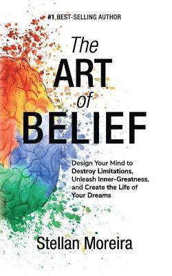 Sim Pol - The Art of Belief: Design Your Mind to Destroy Limitations, Unleash Inner-Greatness, and Create the Life of Your Dreams, Häftad. Tillgänglighet: Lägg i varukorg