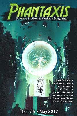 Sarina Dorie, Jason Lairamore - Phantaxis May 2017: Science Fiction & Fantasy Magazine, Häftad. Tillgänglighet: Lägg i varukorg